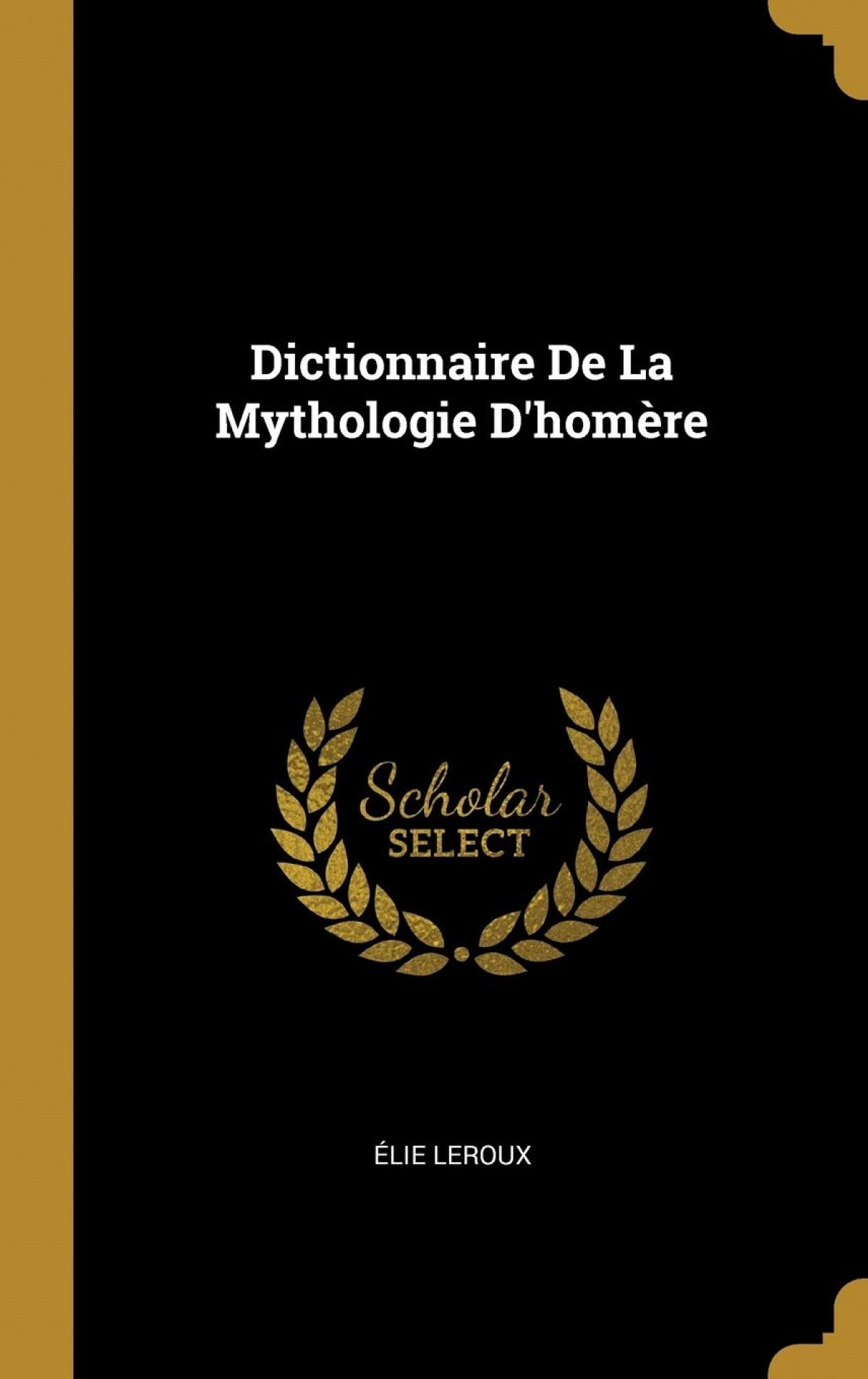 Dictionnaire De La Mythologie D'homère