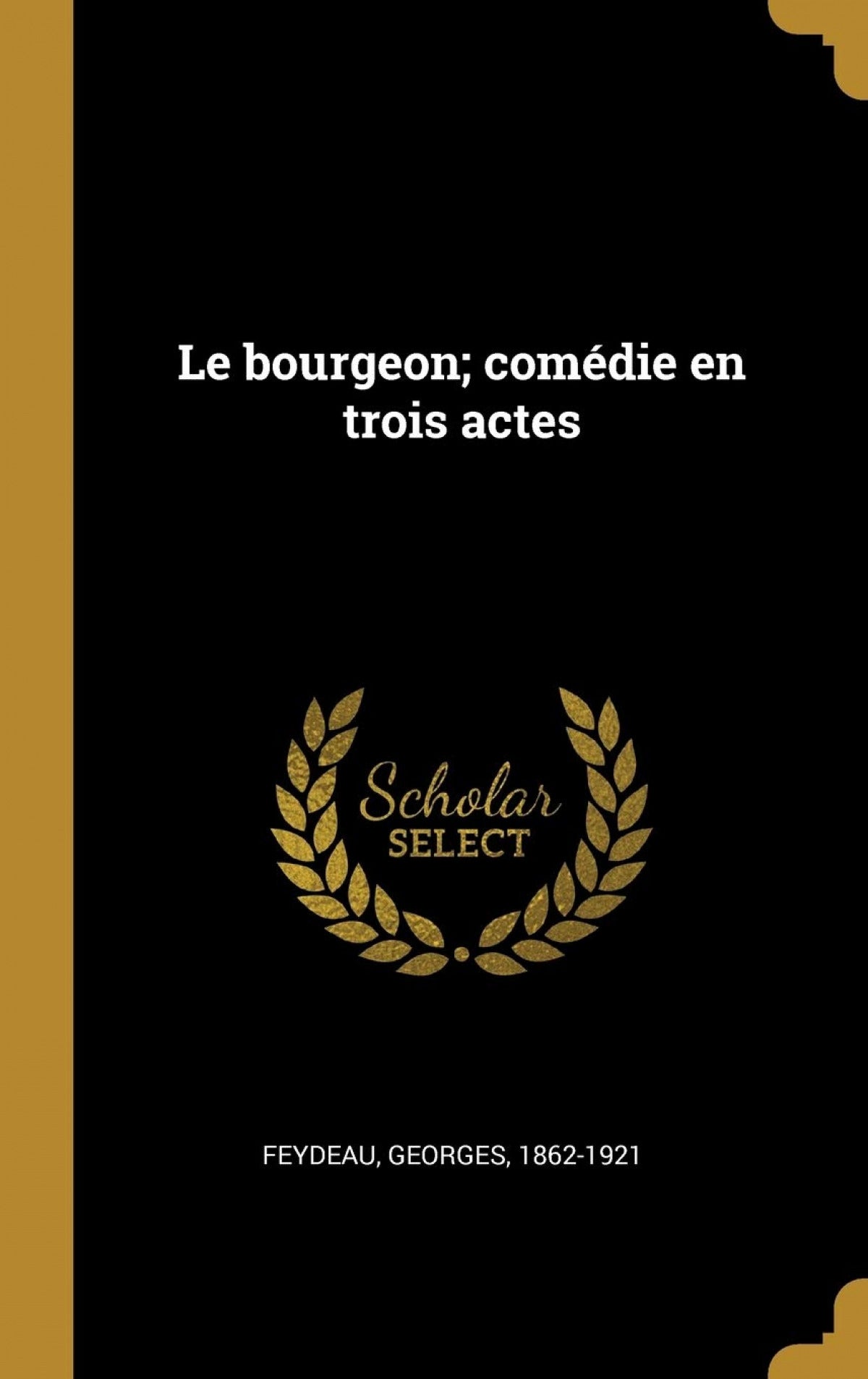 Le bourgeon;comédie en trois actes