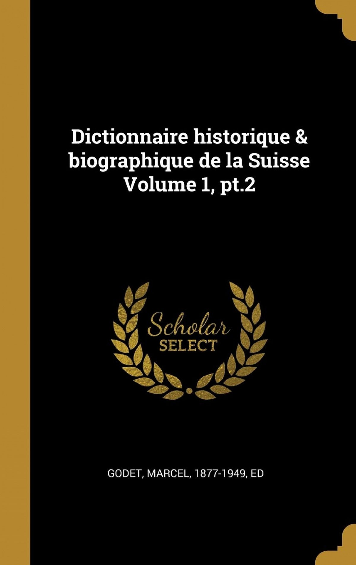 Dictionnaire historique &biographique de la Suisse Volume 1, pt.2