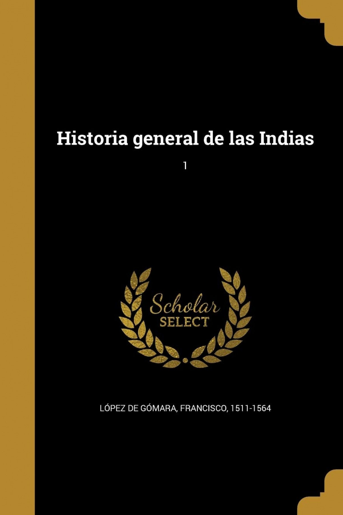 Historia general de las Indias;1