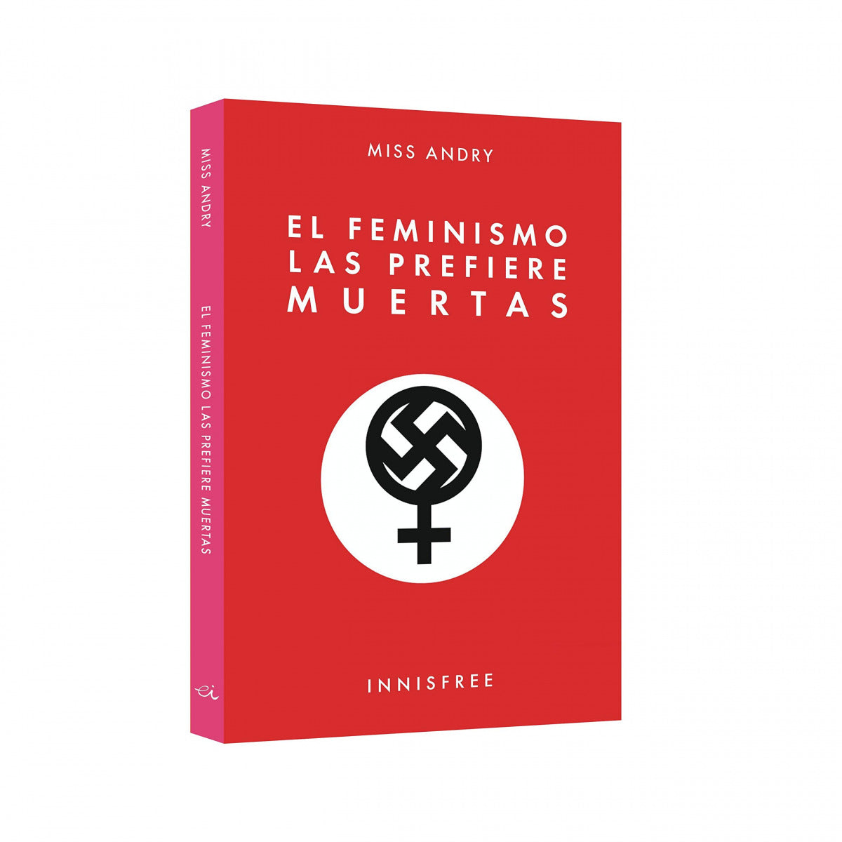 El feminismo las prefiere muertas