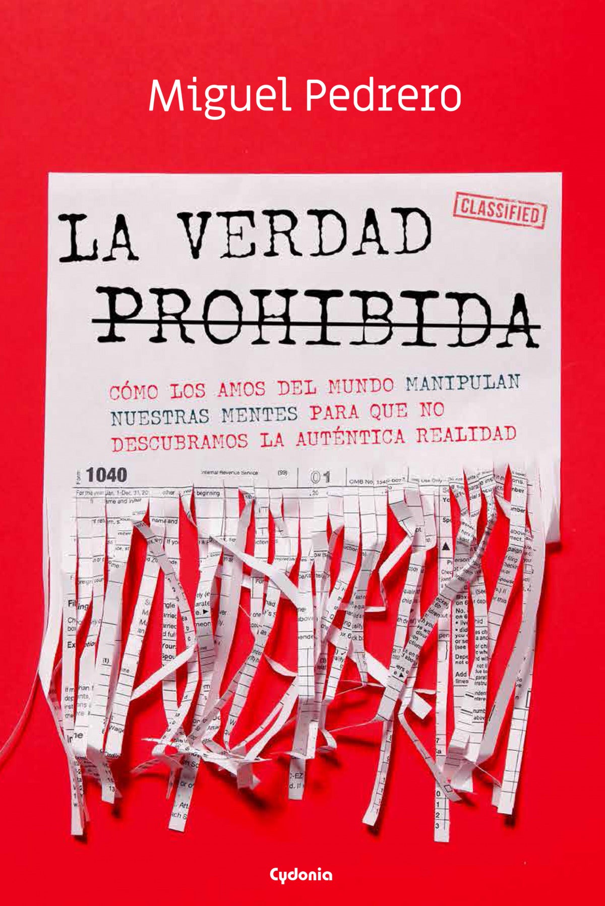 LA VERDAD PROHIBIDA (CÓMO LOS AMOS DEL MUNDO MANIPULAN NUESTRAS MENTES PARA QUE
