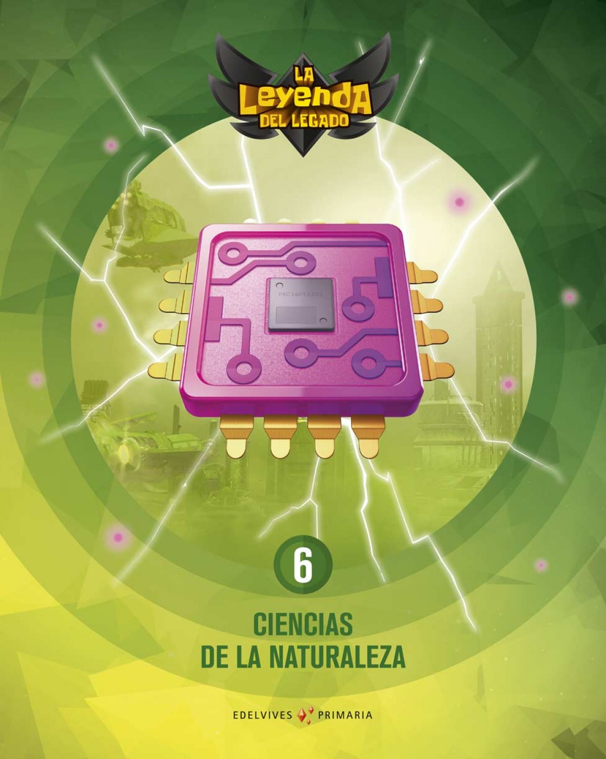 CIENCIAS DE LA NATURALEZA 6ºPRIMARIA. LA LEYENDA DEL LEGADO 2019