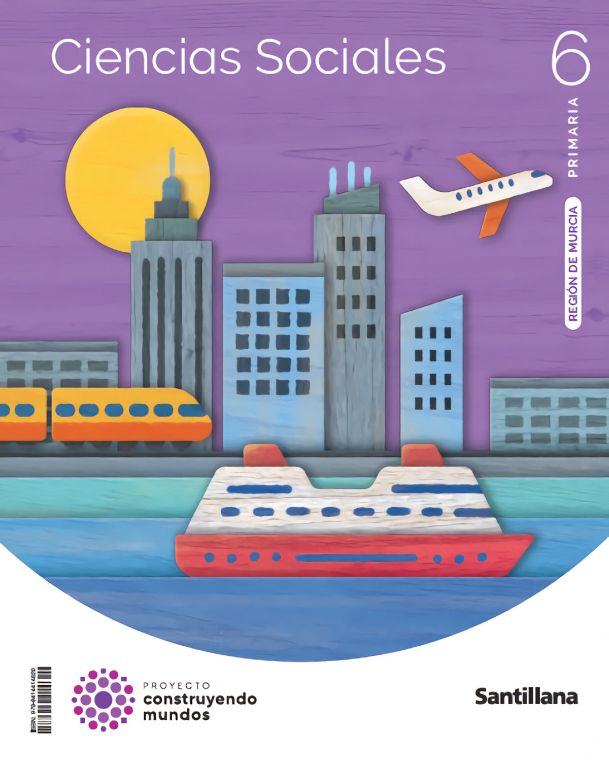 CIENCIAS SOCIALES MURCIA 6 PRIMARIA CONSTRUYENDO MUNDOS