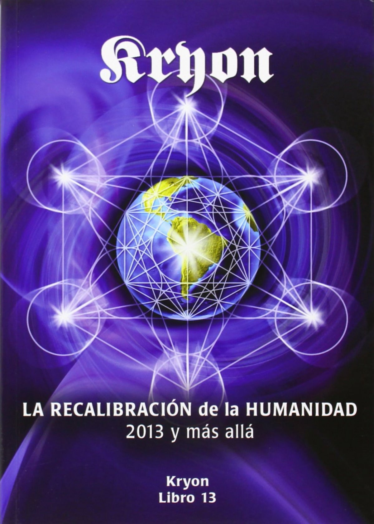 Kryon 13. La recalibración de la humanidad 2013 y mas allá