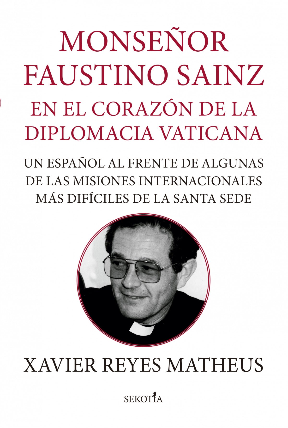 MONS. FAUSTINO SAINZ. EN EL CORAZÓN DE LA DIPLOMACIA VATICANA