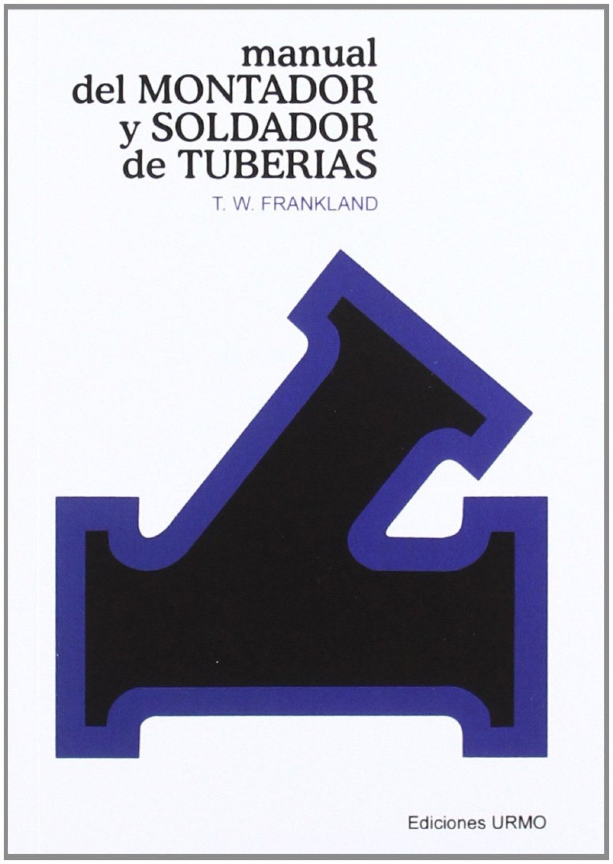 Manual del soldador y montador de tuberias