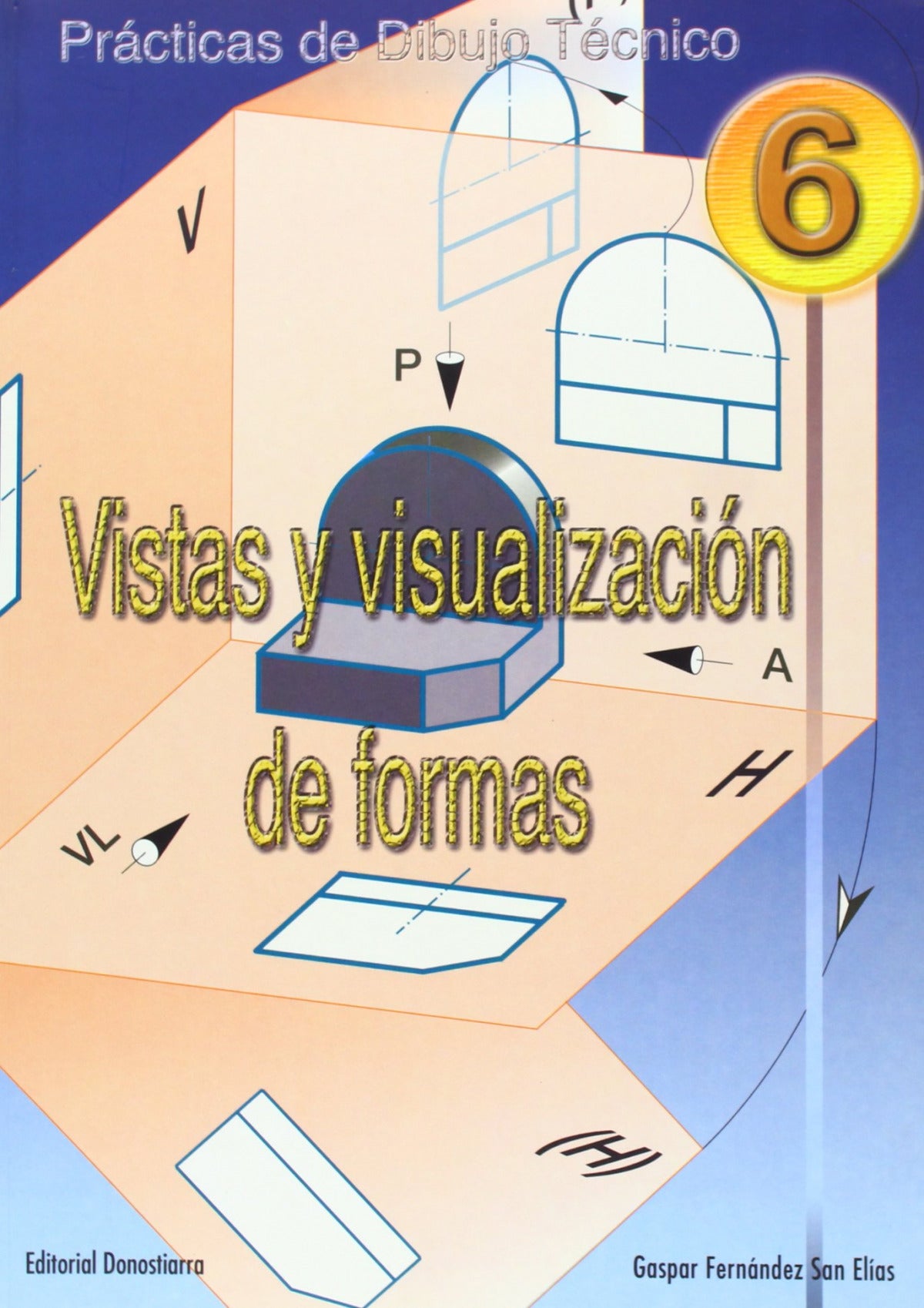 (N).PRACT.DIBUJO TECNICO 6.VISTAS Y VISUALIZACION DE FORMAS