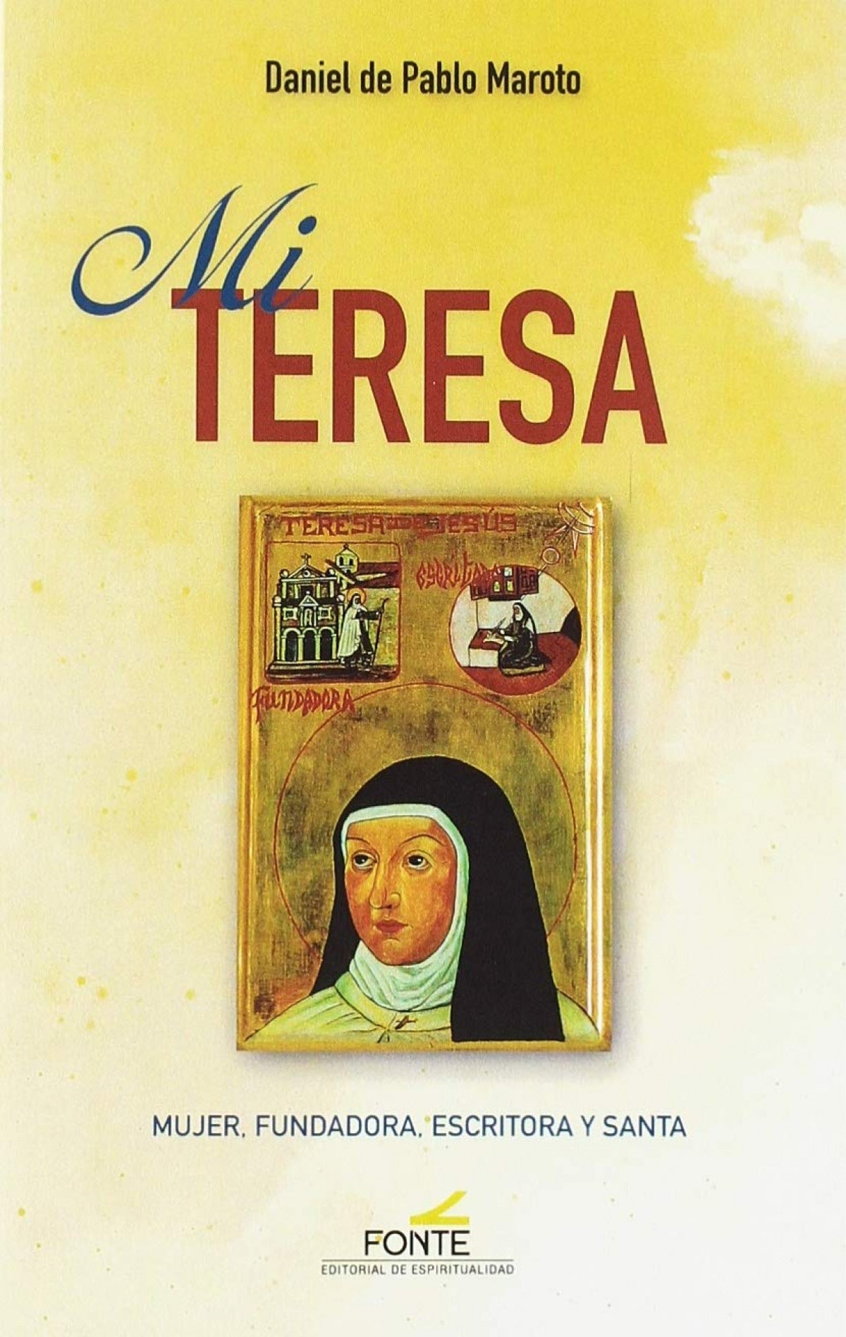 Mi teresa: mujer, fundadora, escritora y santa