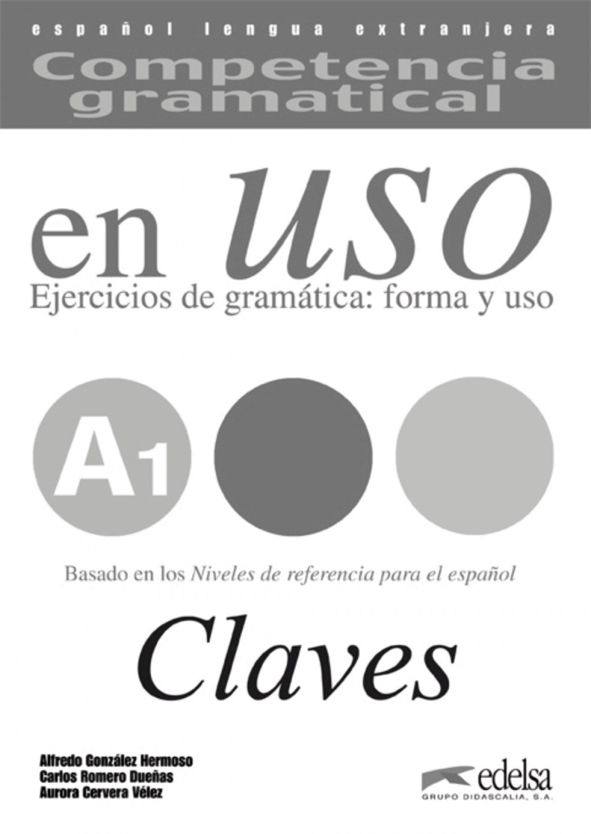 (07).EN USO A1.(CLAVES) COMPETENCIA GRAMATICAL EJERCICIOS
