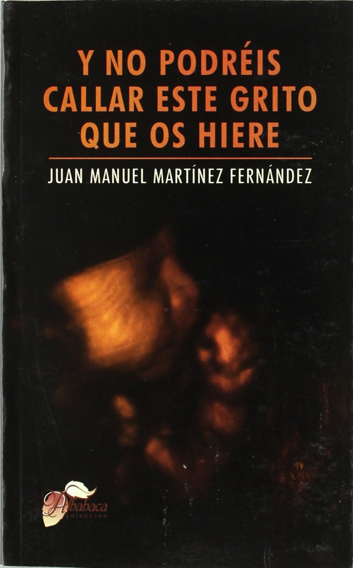 Y no podréis callar este grito que os hiere