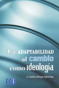 La adaptabilidad al cambio como ideología