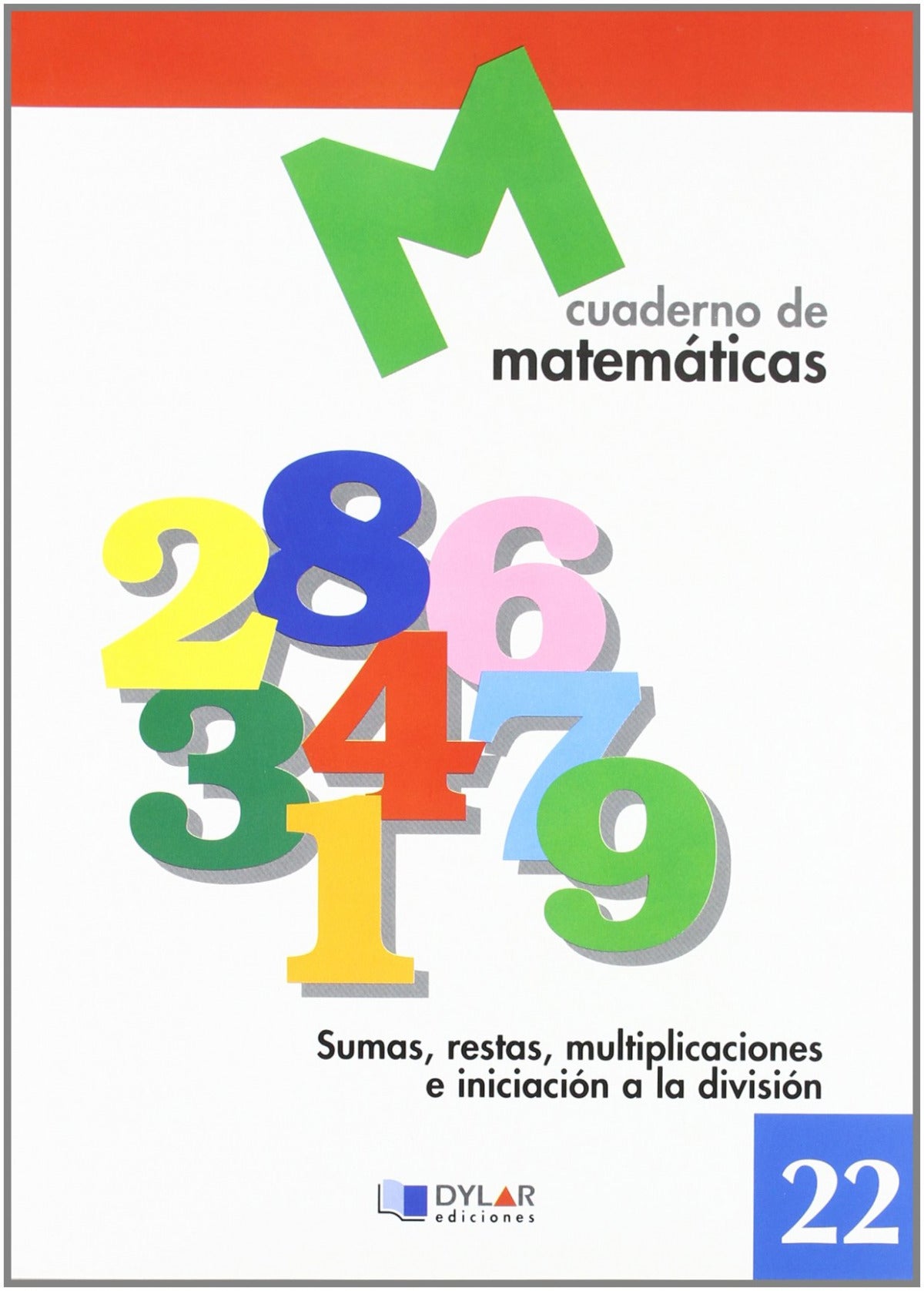 Matemáticas 22 - Sumas, restas, multiplicaciones e iniciación a la división
