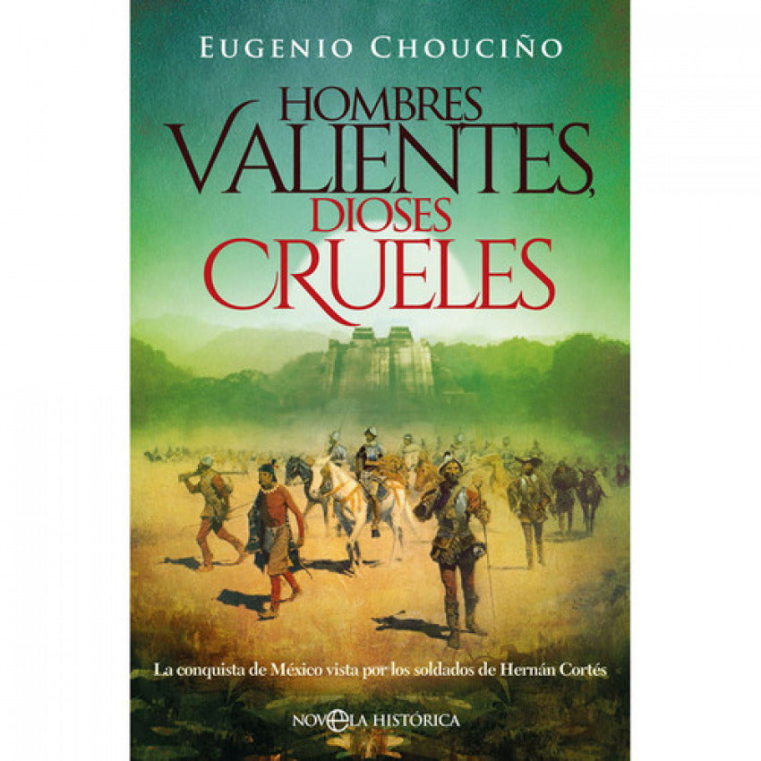 HOMBRES VALIENTES, DIOSES CRUELES
