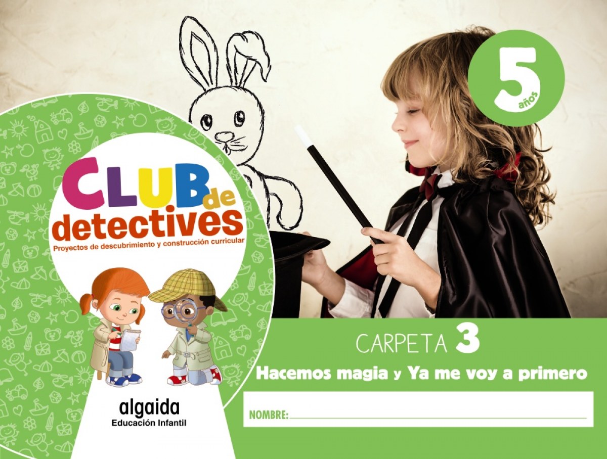 Club de detectives 5 años. Carpeta 3. 'Hacemos magia' y 'Ya me voy a primero'