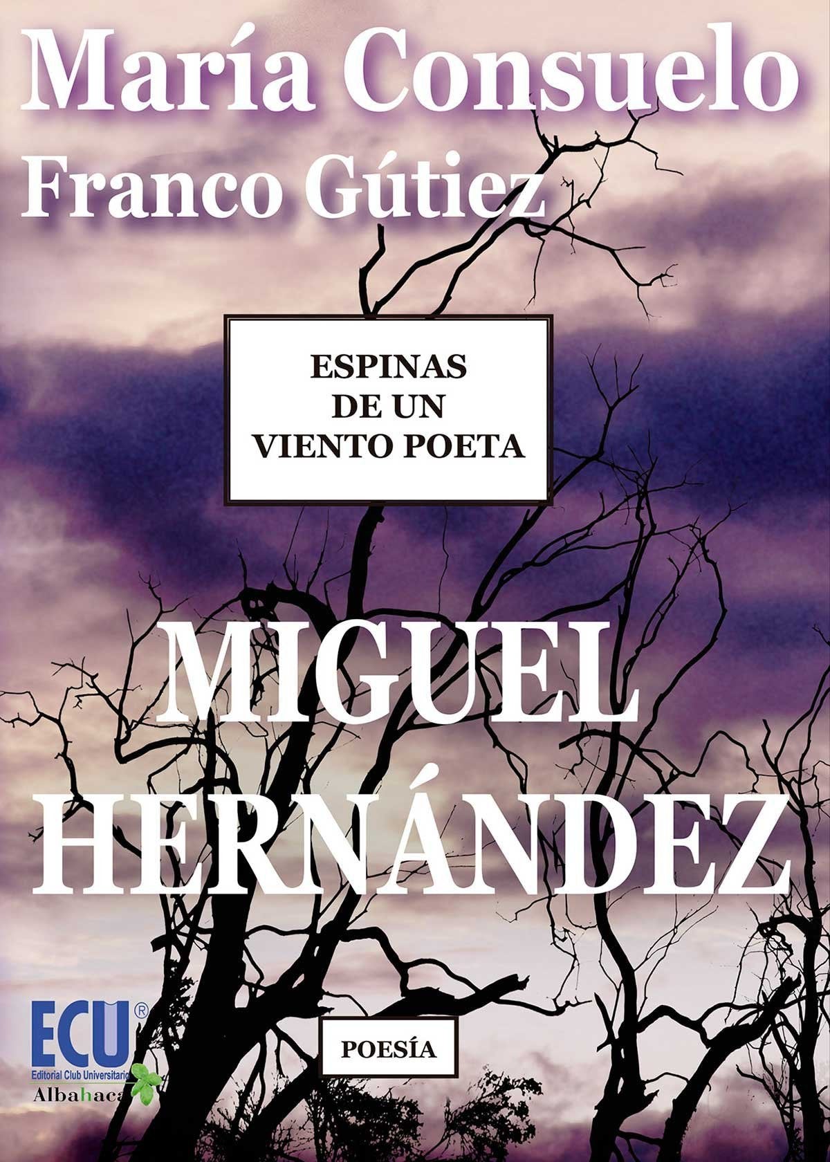 Espinas de un viento poeta. Miguel Hernández