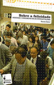 SOBRE A FELICIDADE ANSIEDADE E CONSUMO NA ERA DO HIPERCAPITA