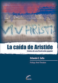 LA CAIDA DE ARISTIDE. CRONICA DE UNA FRUSTRACION POPULAR