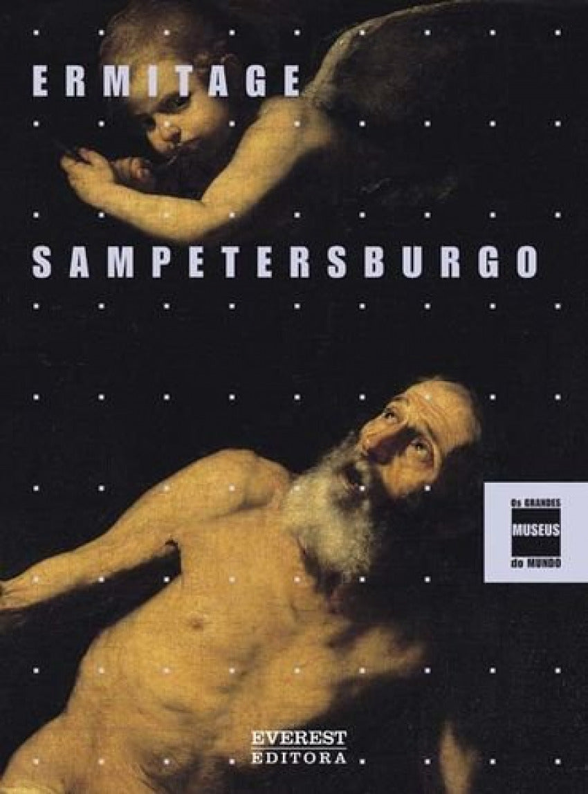 ERMITAGE: SAMPETERSBURGO: OS GRANDES MUSEUS DO MUNDO