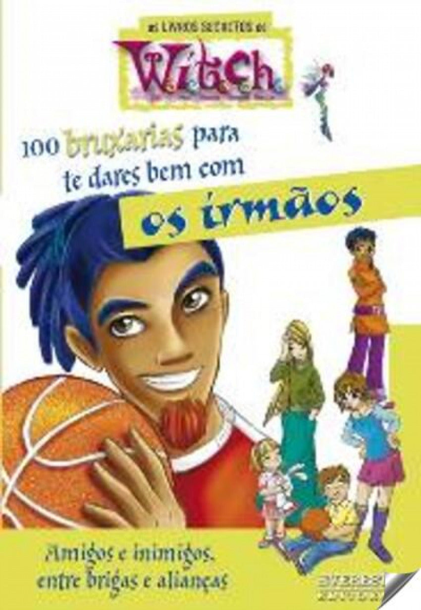 100 BRUXARIAS PARA TE DARES BEM COM OS IRMÃOS: AMIGOS E INIMIGOS, ENTRE BRIGAS E ALIANÇAS