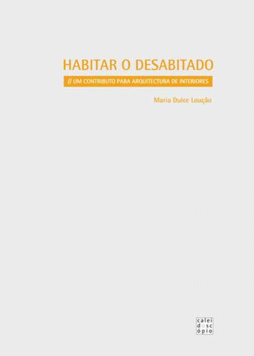 HABITAR O DESABITADO: UM CONTRIBUTO PARA ARQUITECTURA DE INTERIORES