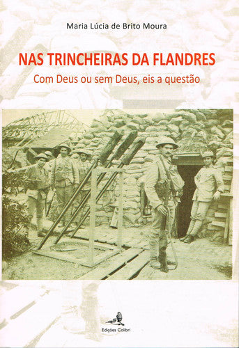 NAS TRINCHEIRAS DA FLANDRES - COM DEUS OU SEM DEUS, EIS A QUESTÃO