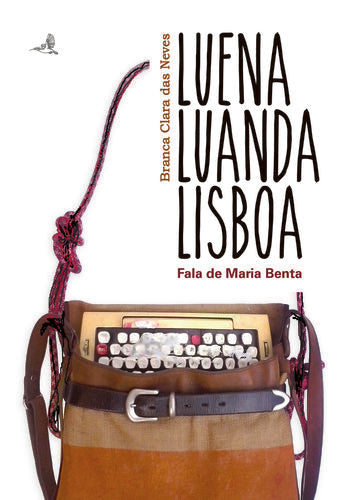 Luena. Luanda. Lisboa - Fala de Maria Benta