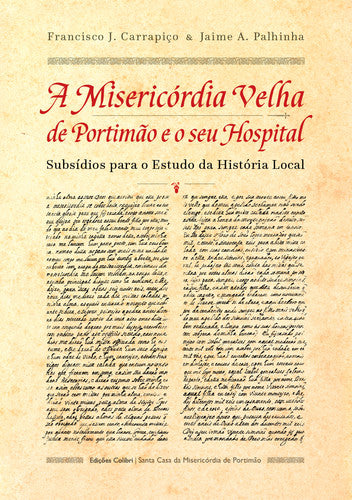 A Misericórdia Velha de Portimão e o seu Hospital - Subs¡dios para o Estudo da História Local