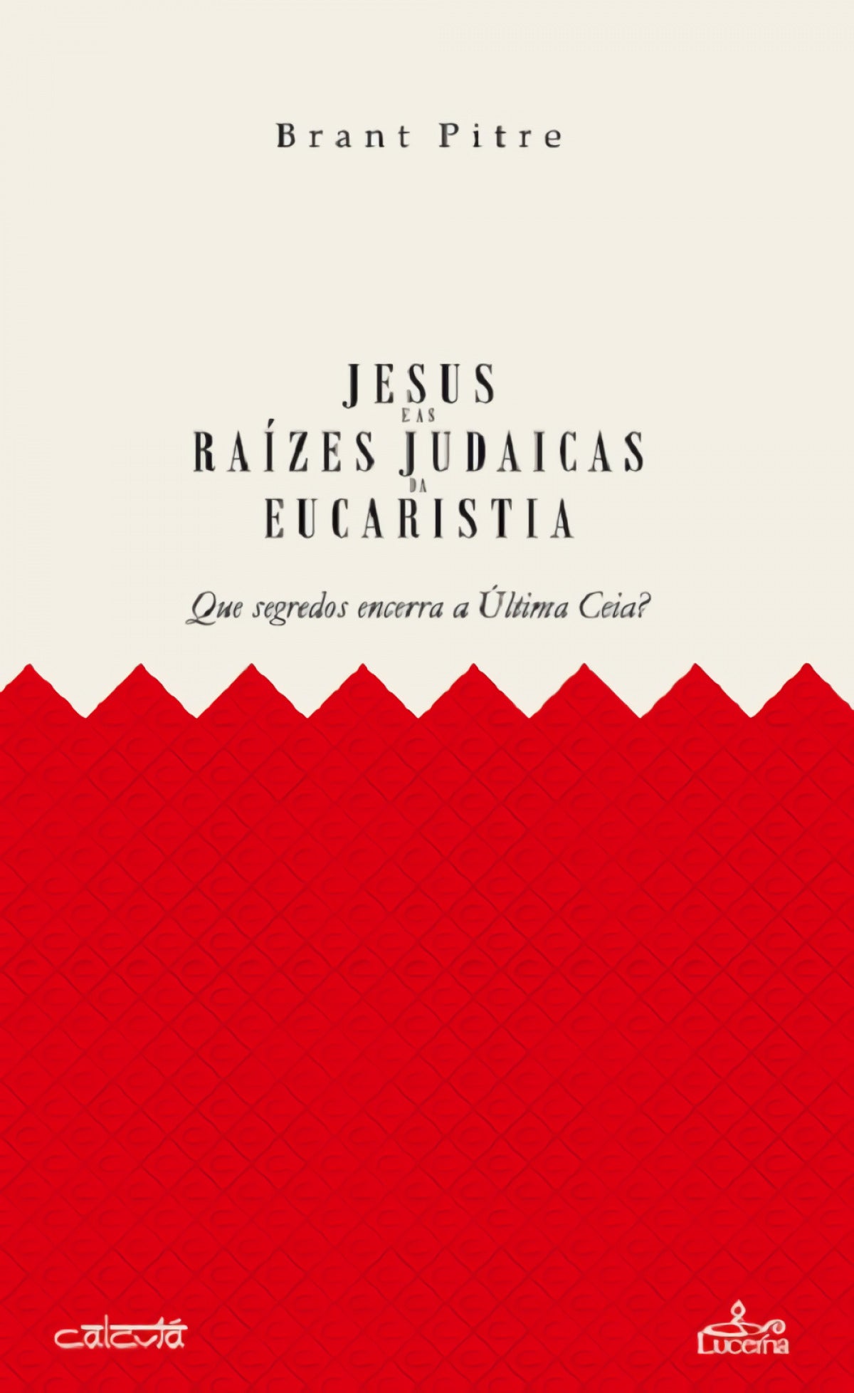 JESUS E AS RAÍZES JUDAICAS DA EUCARISTIA