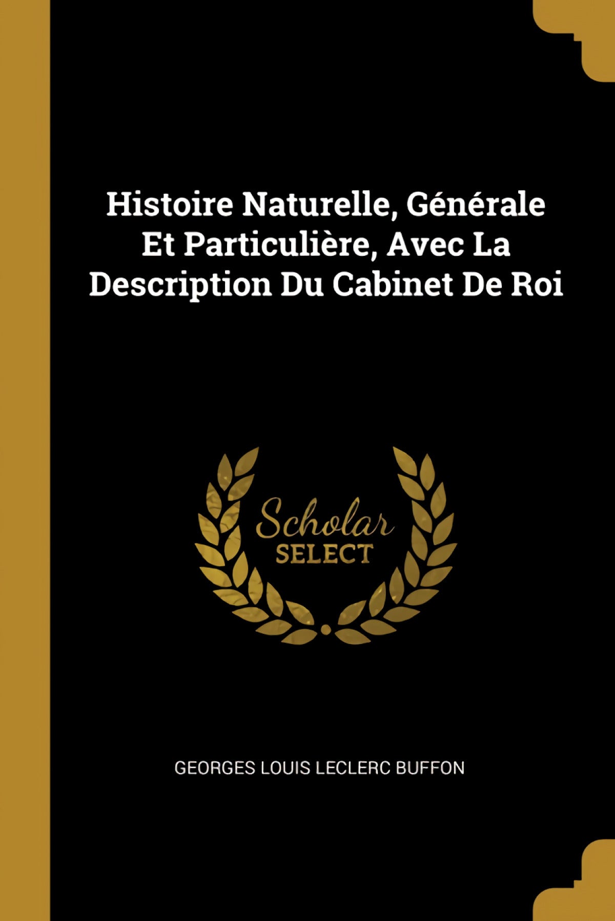 Histoire Naturelle, Générale Et Particulière, Avec La Description Du Cabinet De Roi