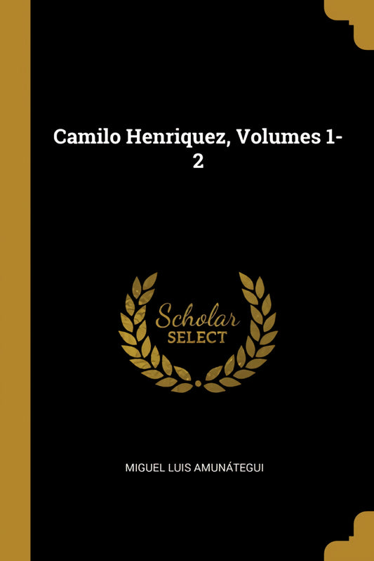Camilo Henriquez, Volumes 1-2