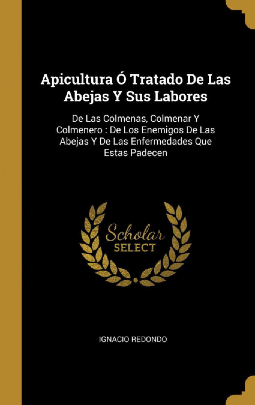 Apicultura Ó Tratado De Las Abejas Y Sus Labores