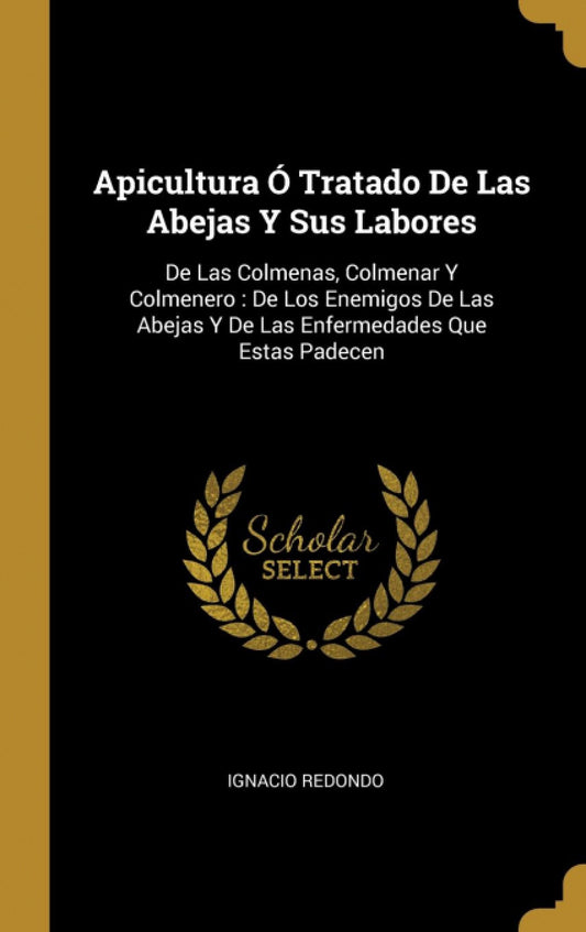 Apicultura Ó Tratado De Las Abejas Y Sus Labores