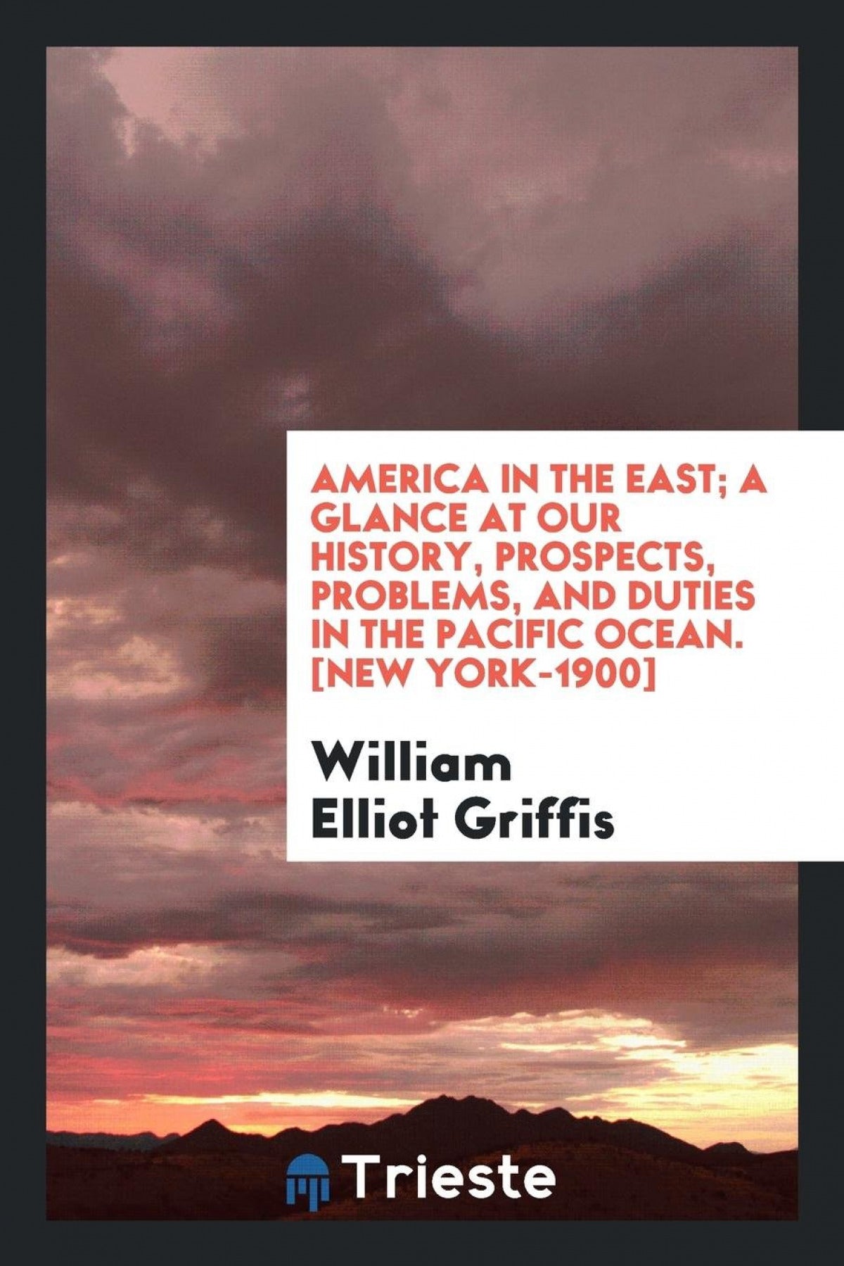America in the East;a glance at our history, prospects, problems, and duties in the Pacific Ocean