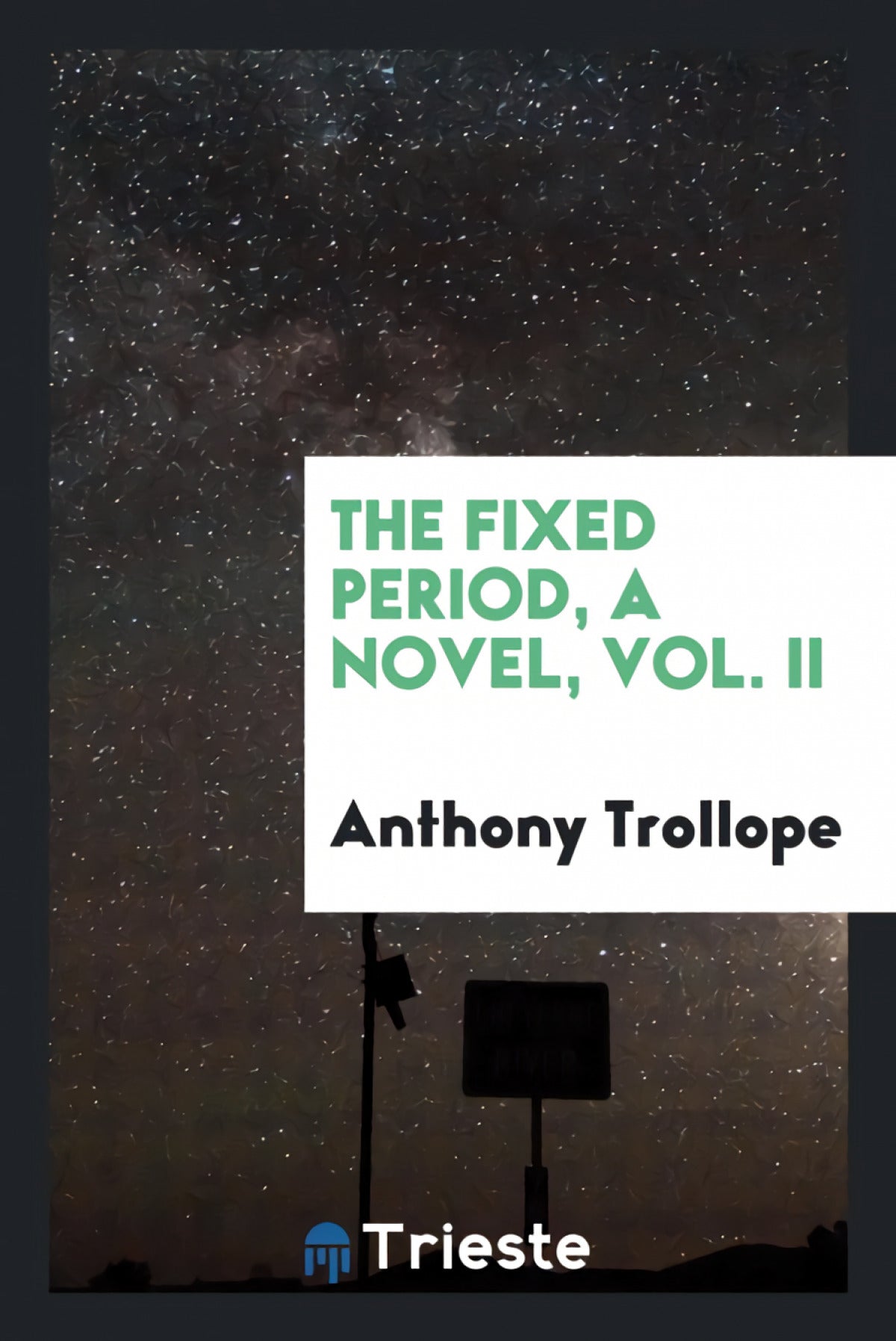The fixed period, a novel, Vol. II