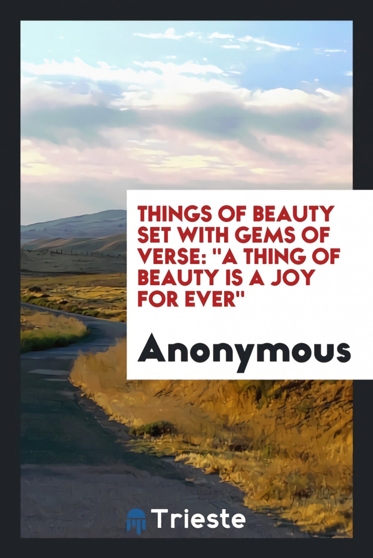 Things of Beauty Set with Gems of Verse