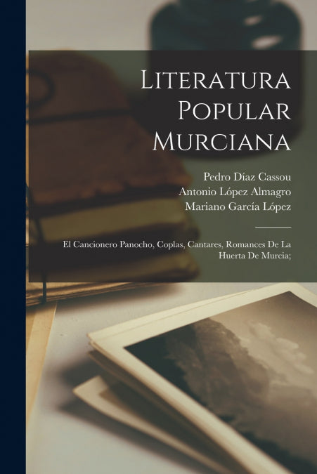 Literatura popular murciana, el cancionero panocho, coplas, cantares, romances de la huerta de Murcia,
