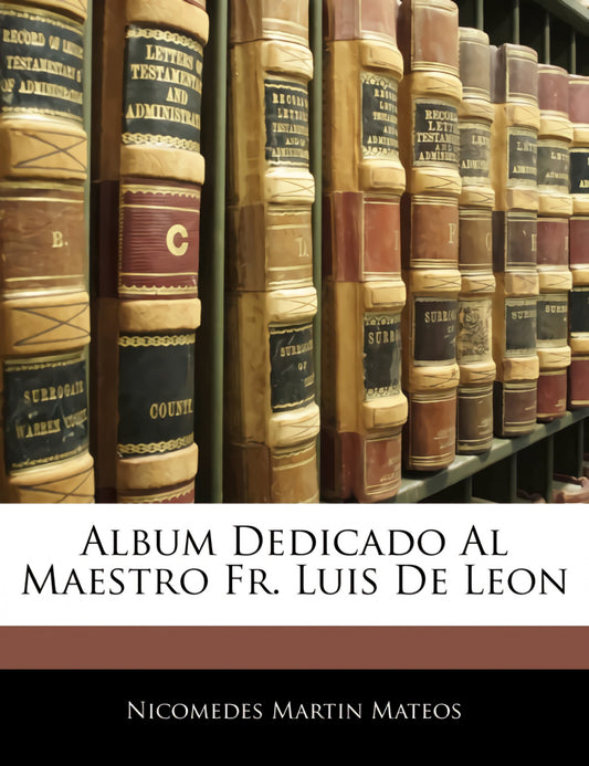 Album Dedicado Al Maestro Fr. Luis De Leon