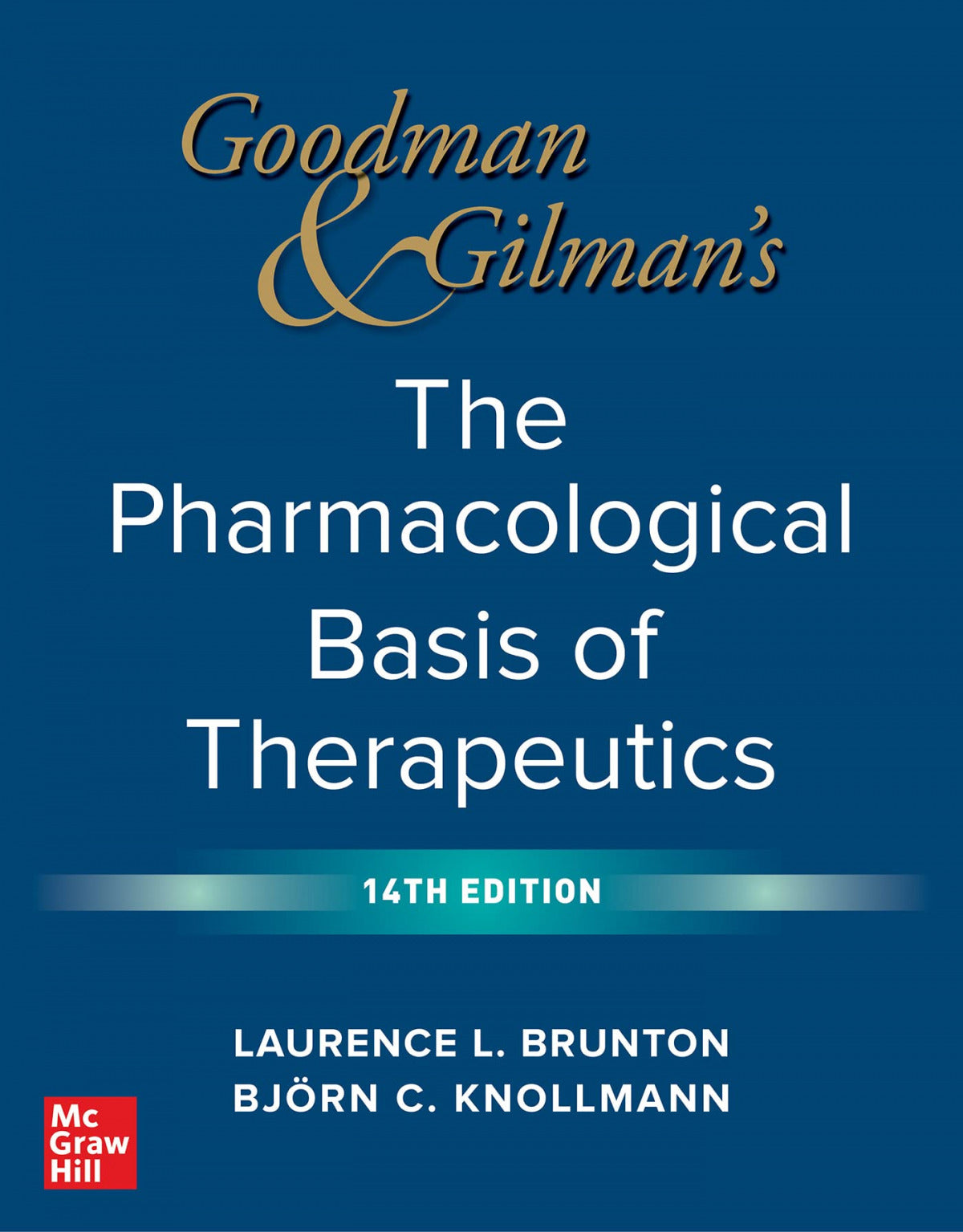 GOODMAN AND GILMAN'S THE PHARMACOLOGICAL BASIS OF THERAPEUTICS, 14TH EDITION