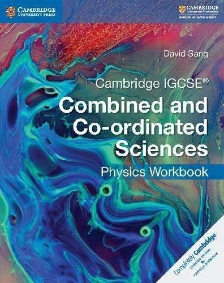 CAMBRIDGE IGCSE PHYSICS WORKBOOK. COMBINED AND CO-ORDINATED SCIENCES
