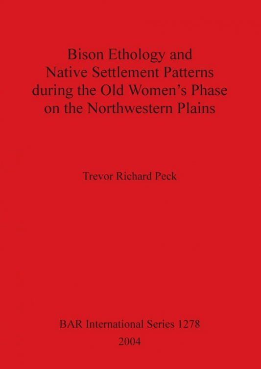 Bison Ethology and Native Settlement Patterns during the Old Women's Phase on the Northwestern Plains