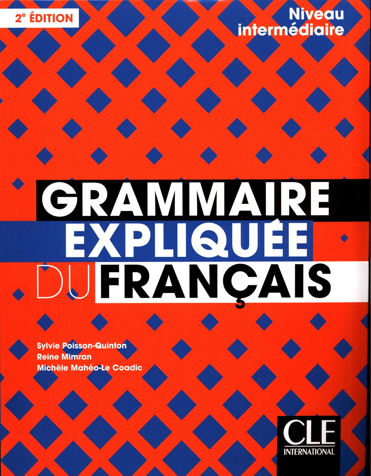 GRAMMAIRE EXPLIQUÉE DU FRANÇAIS - NIVEAU INTERMÉDIAIRE (B1-B2) - LIVRE - 2ÉME ÉD