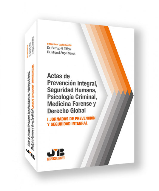 ACTAS DE PREVENCIÓN INTEGRAL, SEGURIDAD HUMANA, PSICOLOGÍA CRIMINAL, MEDICINA FORENSE Y DERECHO GLOBAL