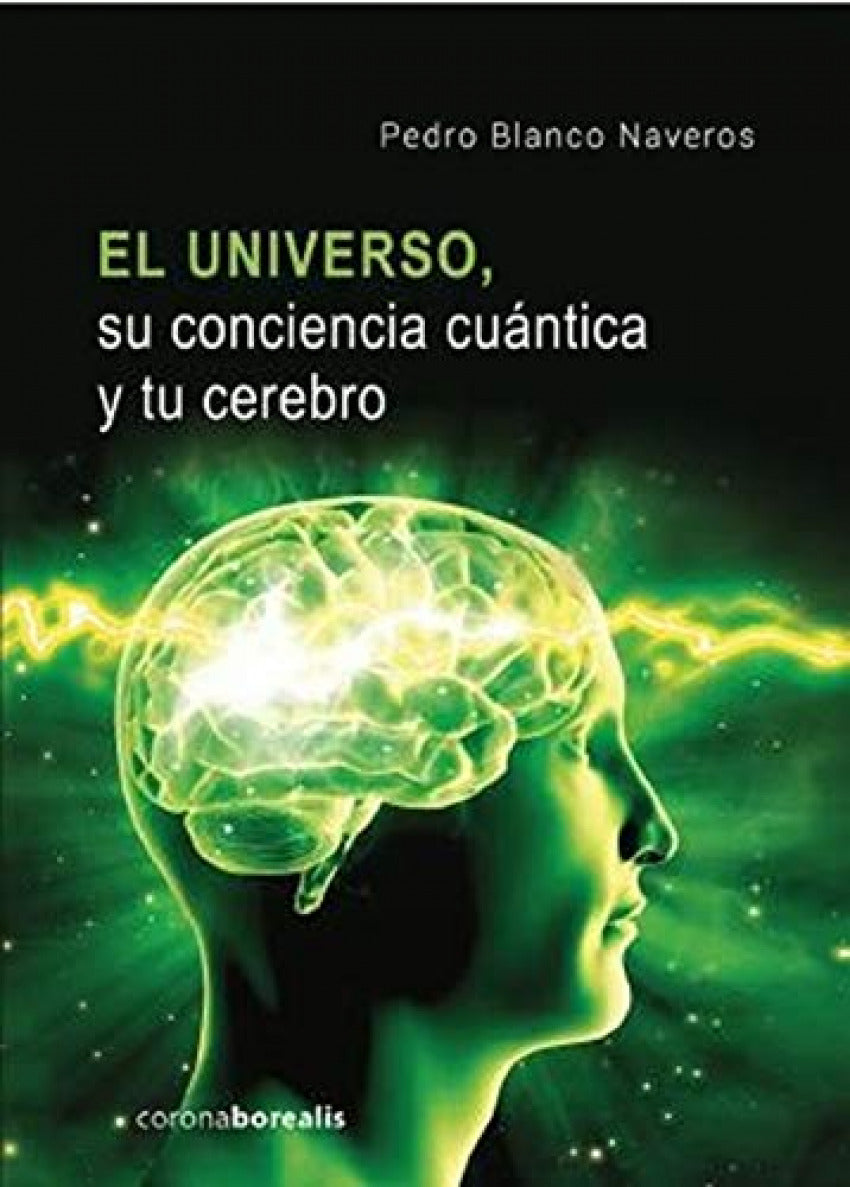 El universo su conciencia cuántica y tu cerebro