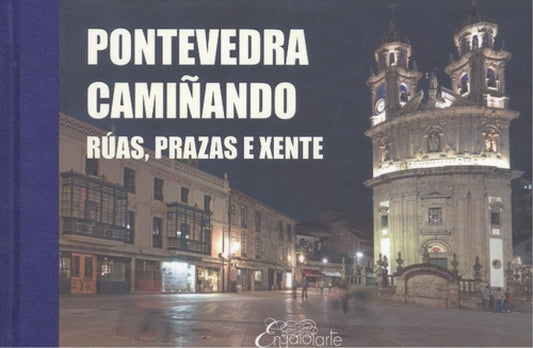 (G).PONTEVEDRA CAMIÑANDO: RUAS, PRAZAS E XENTE