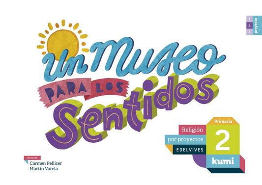 Un museo para los sentidos 2ºprimaria. Proyecto Kumi. Religión 2017