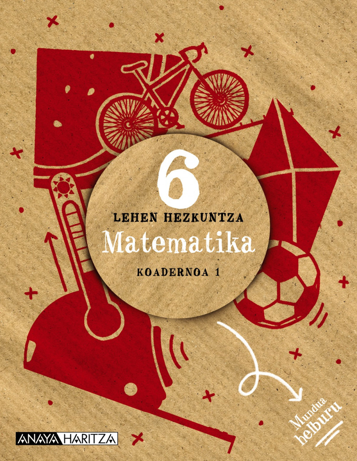 KOADERNOAK MATEMATICA 1-6ºLMH. MUNDUA HELBURUA. EUSKADI 2023