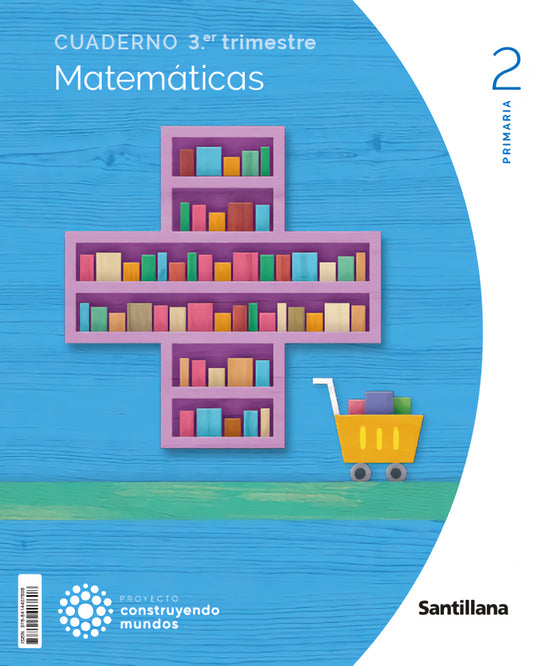 CUADERNO MATEMÁTICAS 3-2ºPRIMARIA. CONSTRUYENDO MUNDOS 2023