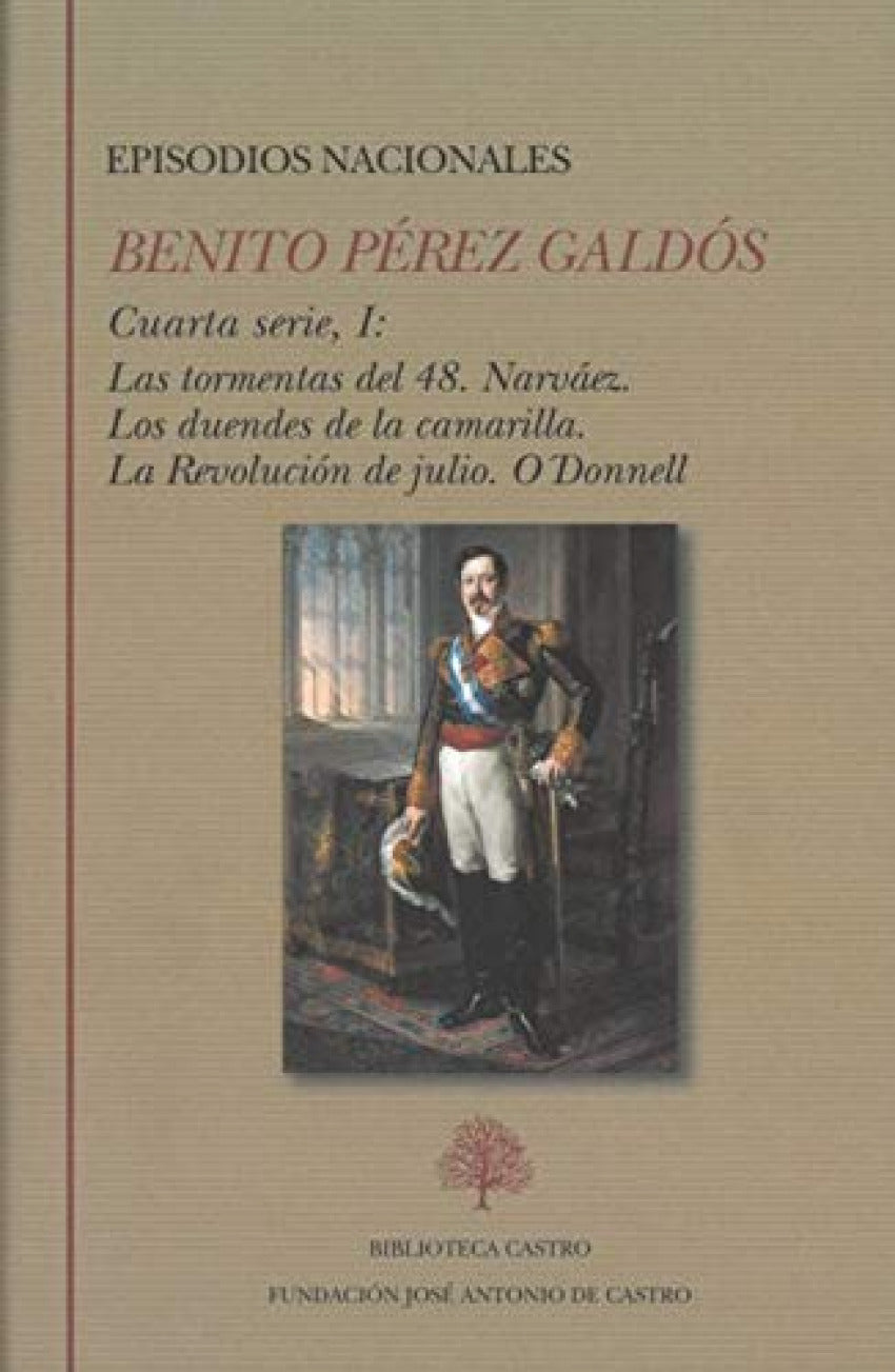 Episodios nacionales. Cuarta serie I: Las tormentas del 48. Narváez. Los duendes de la camarilla. La Revolución de julio. O'Donnell