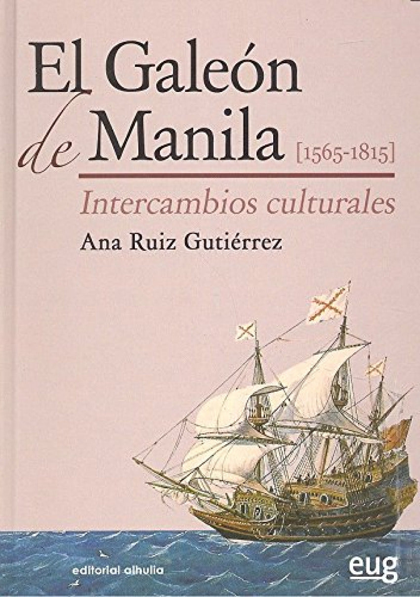 El Galeón de Manila [1565-1815]. Intercambios culturales